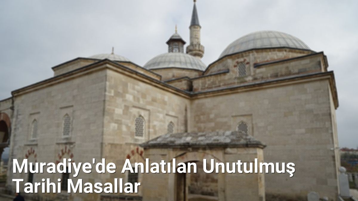 Muradiye'de Anlatılan Unutulmuş Tarihi Masallar - bursahikayeleri.net.tc